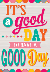 It’s a Good Day to Have a Good Day Positive Poster